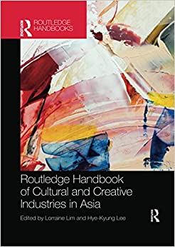 Routledge Handbook of Cultural and Creative Industries in Asia - Orginal Pdf